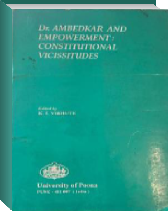 Dr Ambedkar And Empowerment: Constitutional
                           Vicissitudes