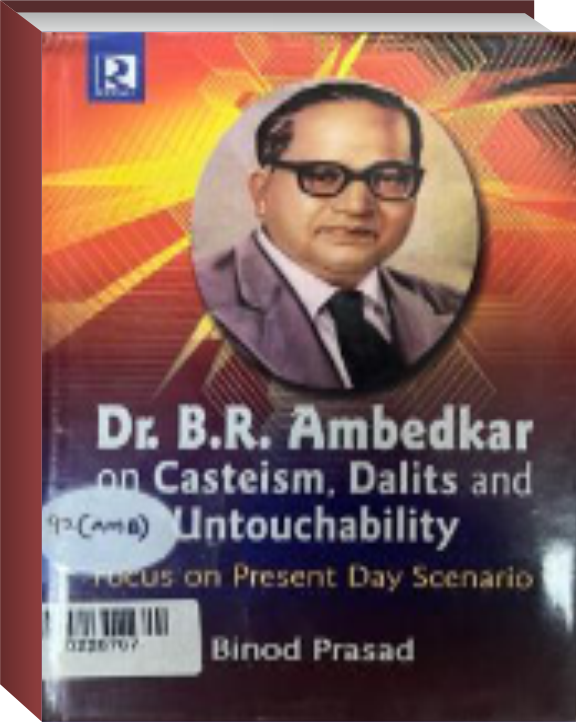 Dr. B.R. Ambedkar on Casteism Dalits and
                           Untouchability: Focus On Present Day Scenario